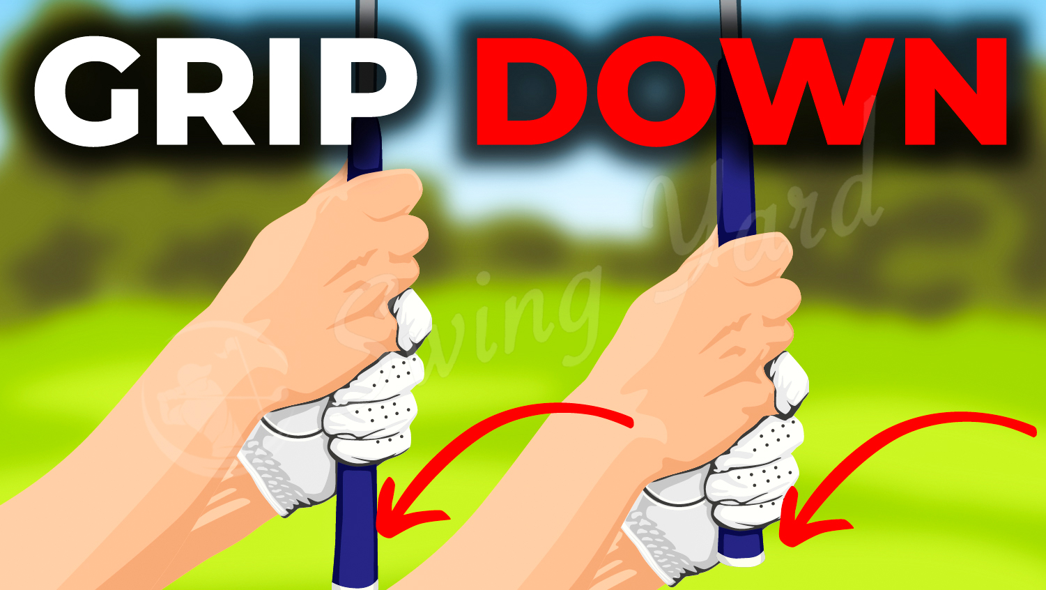 Grip your hands down on the golf club